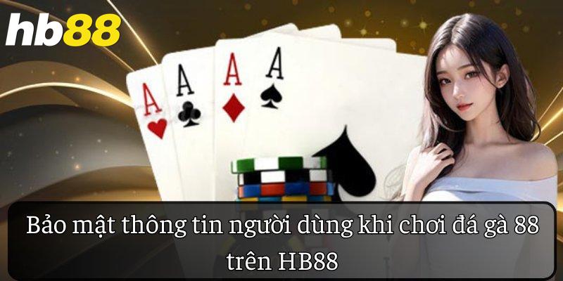 Bảo mật thông tin người dùng khi chơi đá gà 88 trên HB88