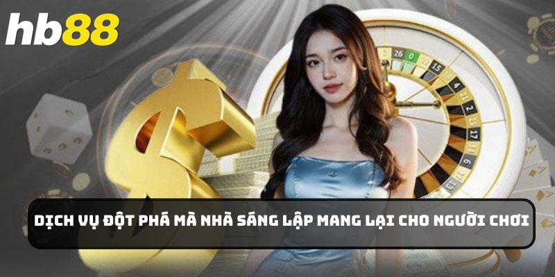 Dịch vụ đột phá mà nhà sáng lập mang lại cho người chơi