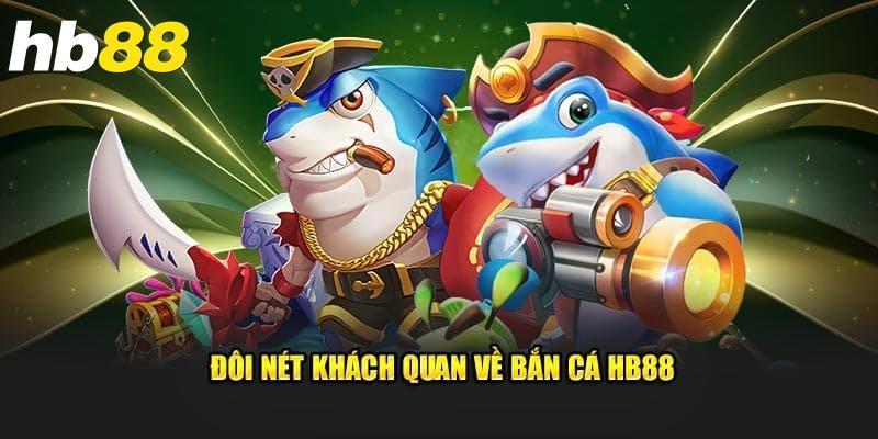 Khám phá tính năng nổi bật trong game bắn cá vàng HB88